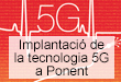 5G - Implantació de la tecnologia 5G a Ponent