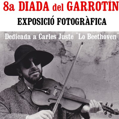 Diada del Garrotin - Exposició dedicada a Carles Juste “Lo Beethoven”.