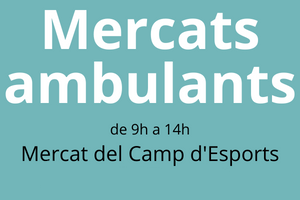 Imatge on posa "Mercats ambulants de 9h a 14h, Mercat del Camp d'Esports".