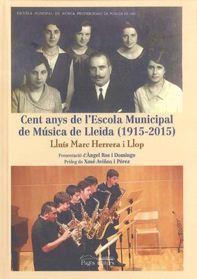 Portada del llibre "Cent anys de l'Escola Municipal de Música de Lleida (1915-2015), de Lluís Marc Herrera i Llop.
