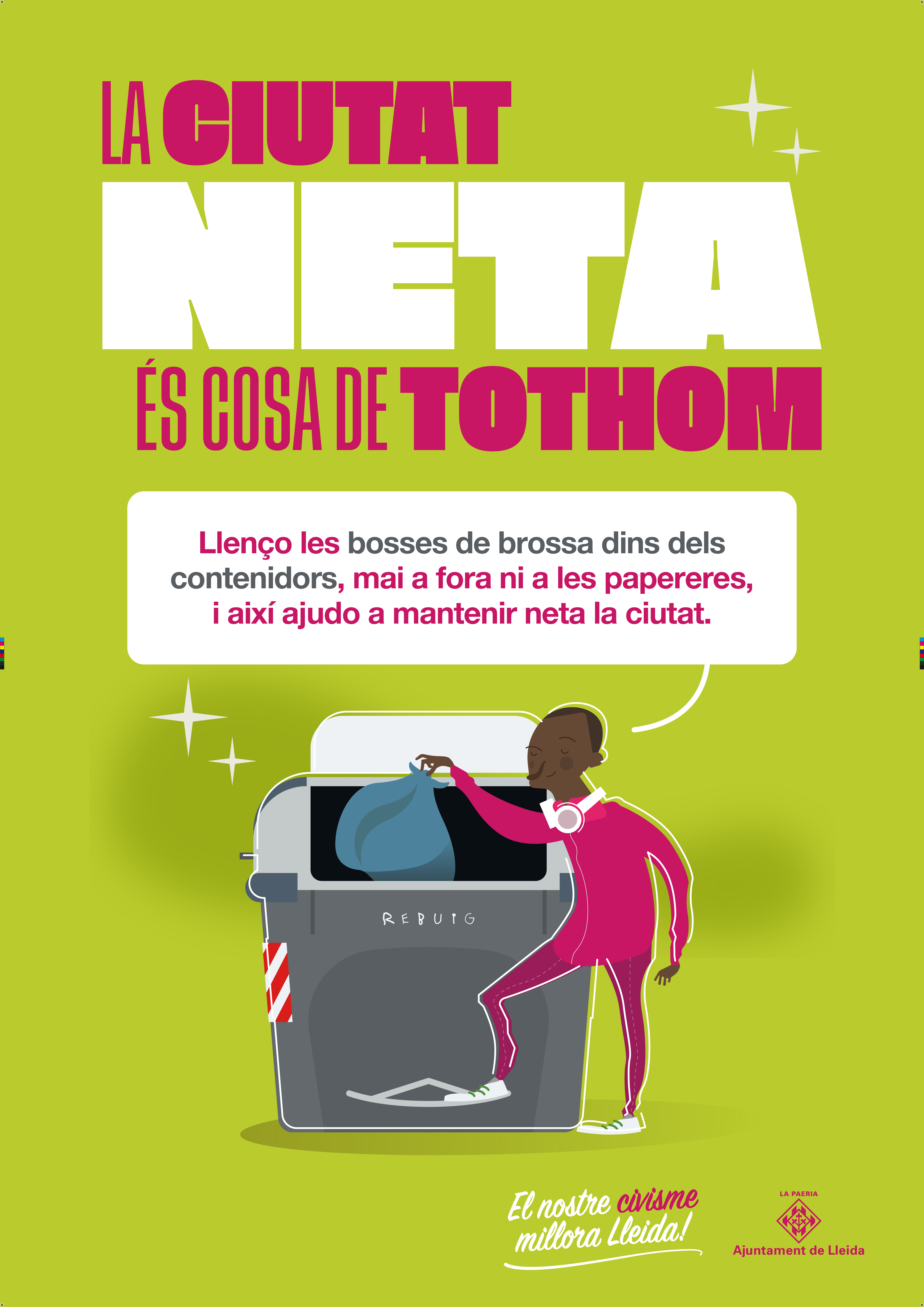 Llenço les bosses de brossa dins dels contenidors, mai a fora ni a les papereres, i així ajudo a mantenir neta la ciutat.