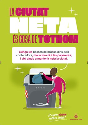 Llenço les bosses de brossa dins dels contenidors, mai a fora ni a les papereres, i així ajudo a mantenir neta la ciutat..