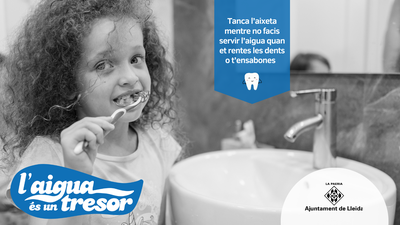 Tanca l'aixeta mentre no facis servir l'aigua quan et rentes les dents o t'ensabones.