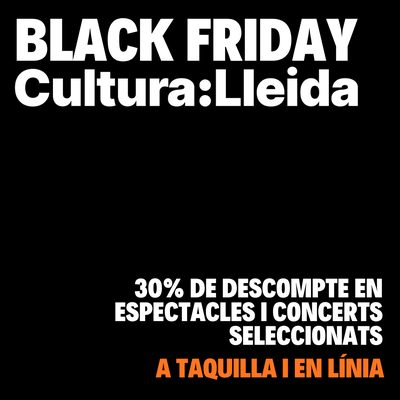<bound method DexterityContent.Title of <NewsItem at /fs-paeria/paeria/es/actualidad/noticias/cultura-lleida-celebra-el-black-friday-con-un-30-de-descuento-en-entradas-para-14-espectaculos-de-musica-y-teatro>>.